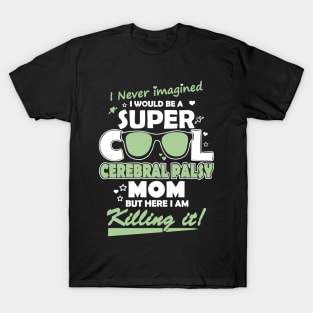 I Would Be A Super Cool Gerebral Palsy Mom T-Shirt